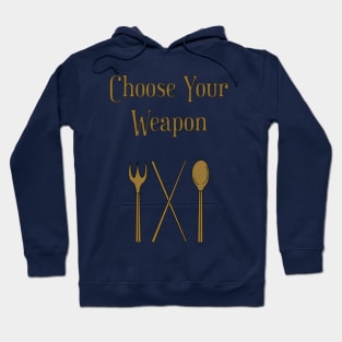 Choose Your Weapon Hoodie